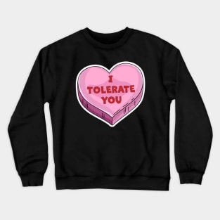 I Tolerate You Funny Valentine's Day Candy Heart Lover Crewneck Sweatshirt